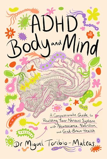 ADHD Body and Mind: A Compassionate Guide to Rewilding Your Nervous System with Neuroscience, Nutrition, and Gut-Brain Health